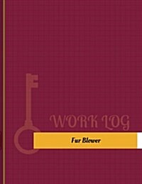 Fur Blower Work Log: Work Journal, Work Diary, Log - 131 Pages, 8.5 X 11 Inches (Paperback)