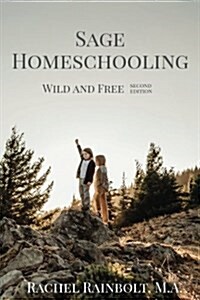 Sage Homeschooling: Wild and Free (Paperback)