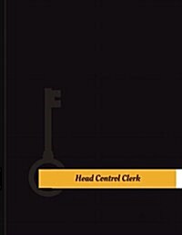 Head Control Clerk Work Log: Work Journal, Work Diary, Log - 131 Pages, 8.5 X 11 Inches (Paperback)