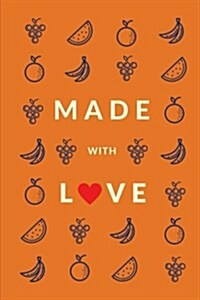 Made with Love (Blank Recipe Book): Orange, Premium Blank Cookbook, 150 Pages (Paperback)