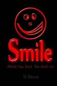 Smile: While You Stick the Knife in (Paperback)