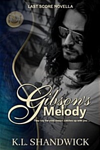 Gibsons Melody: A Last Score Novella - Compliments Gibsons Legacy & Trusting Gibson (Paperback)