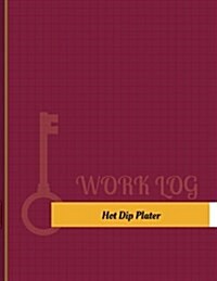 Hot Dip Plater Work Log: Work Journal, Work Diary, Log - 131 Pages, 8.5 X 11 Inches (Paperback)