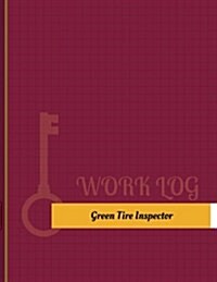Green-Tire Inspector Work Log: Work Journal, Work Diary, Log - 131 Pages, 8.5 X 11 Inches (Paperback)