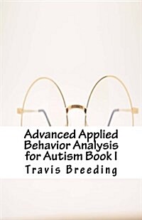 Advanced Applied Behavior Analysis for Autism Book I (Paperback)