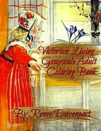 Victorian Living Grayscale Adult Coloring Book (Paperback)