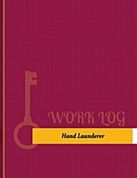 Hand Launderer Work Log: Work Journal, Work Diary, Log - 131 Pages, 8.5 X 11 Inches (Paperback)