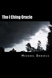 The I Ching Oracle: A Modern Approach to Ancient Wisdom (Paperback)