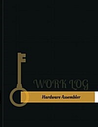 Hardware Assembler Work Log: Work Journal, Work Diary, Log - 131 Pages, 8.5 X 11 Inches (Paperback)