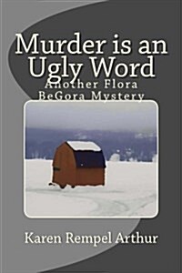 Murder Is an Ugly Word: Another Flora Begora Mystery (Paperback)