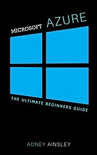 Microsoft Azure for Beginners: Getting Started with Microsoft Azure (Paperback)