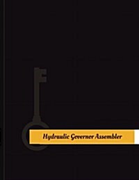 Hydraulic Governor Assembler Work Log: Work Journal, Work Diary, Log - 131 Pages, 8.5 X 11 Inches (Paperback)