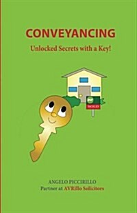 Conveyancing: Unlocked Secrets with a Key! (Paperback)