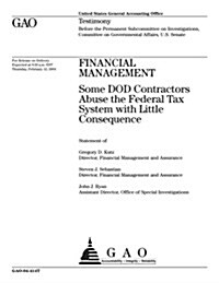 Financial Management: Some Dod Contractors Abuse the Federal Tax System with Little Consequence (Paperback)