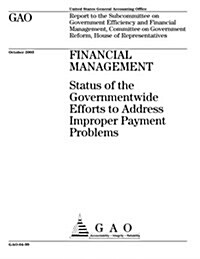 Financial Management: Status of the Government Efforts to Address Improper Payment Problems (Paperback)