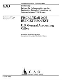 Fiscal Year 2005 Budget Request: U.S. General Accounting Office (Paperback)