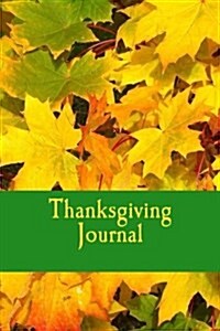 Thanksgiving Journal: A 6 X 9 Lined Notebook (Paperback)