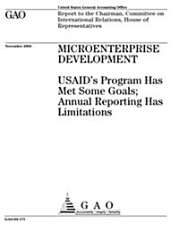 Microenterprise Development: Usaids Program Has Met Some Goals; Annual Reporting Has Limitations (Paperback)
