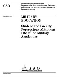 Military Education: Student and Faculty Perceptions of Student Life at the Military Academies (Paperback)