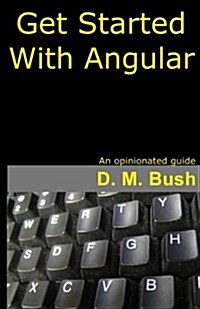 Get Started with Angular: An Opinionated Guide (Paperback)