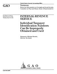 Internal Revenue Service: Individual Taxpayer Indentification Numbers Can Be Improperly Obtained and Used (Paperback)