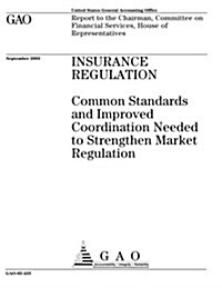 Insurance Regulation: Common Standards and Improved Coordination Needed to Strengthen Market Regulation (Paperback)