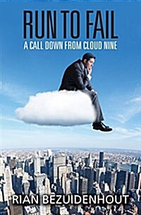 Run to Fail: A Call Down from Cloud Nine (Paperback)