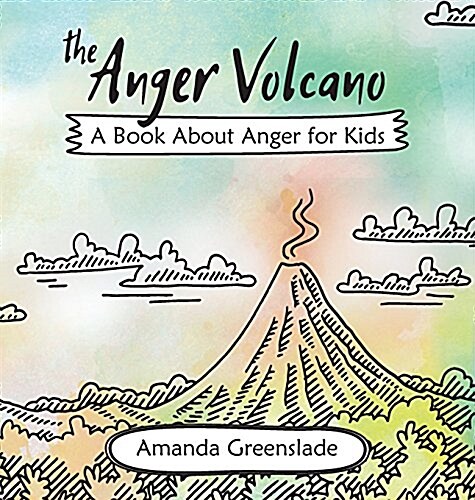The Anger Volcano - A Book about Anger for Kids (Hardcover)