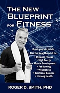 The New Blueprint for Fitness: 10 Power Habits for Transforming Your Body (Paperback)