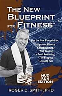 The New Blueprint for Fitness - Mud Run Edition: 10 Power Habits for Transforming Your Body (Paperback, 2, Mud Run)