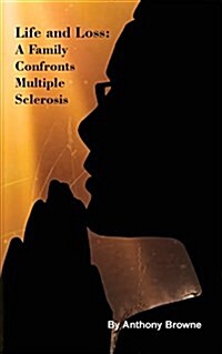 Life and Loss: A Family Confronts Multiple Sclerosis (Paperback)