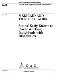 Medicaid and Ticket to Work: States Early Efforts to Cover Working Individuals with Disabilities (Paperback)