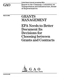 Grants Management: EPA Needs to Better Document Its Decisions for Choosing Between Grants and Contracts (Paperback)