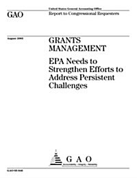 Grants Management: EPA Needs to Strengthen Efforts to Address Persistent Challenges (Paperback)