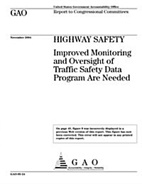 Highway Safety: Improved Monitoring and Oversight of Traffic Safety Data Program Are Needed (Paperback)