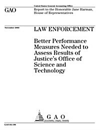 Law Enforcement: Better Performance Measures Needed to Assess Results of Justices Office of Science and Technology (Paperback)