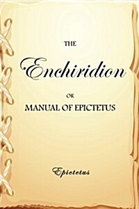 The Enchiridion, or Manual of Epictetus (Paperback)