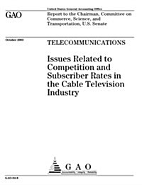 Telecommunications: Issues Related to Competition and Subscriber Rates in the Cable Television Industry (Paperback)