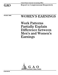 Womens Earnings: Work Patterns Partially Explain Difference Between Mens and Womans Earnings (Paperback)