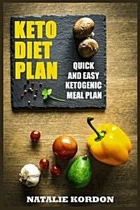 Keto Diet Plan: Quick and Easy Ketogenic Meal Plan (Paperback)