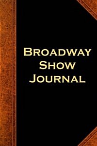 Broadway Show Journal Vintage Style: (Notebook, Diary, Blank Book) (Paperback)