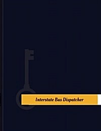 Interstate Bus Dispatcher Work Log: Work Journal, Work Diary, Log - 131 Pages, 8.5 X 11 Inches (Paperback)