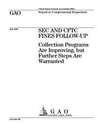 SEC and Cftc Fines Follow-Up: Collection Programs Are Improving, But Further Steps Are Warranted (Paperback)