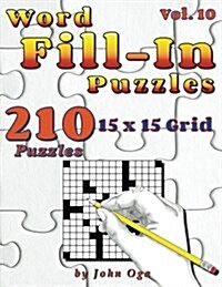 Word Fill-In Puzzles: Fill in Puzzle Book, 210 Puzzles: Vol. 10 (Paperback)