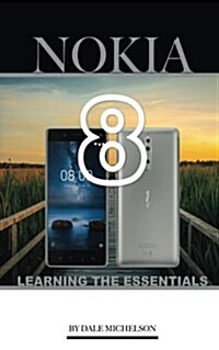 Nokia 8: Learning the Essentials (Paperback)