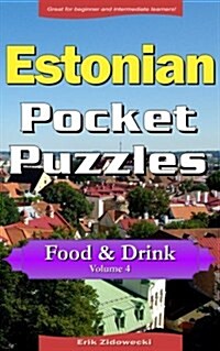 Estonian Pocket Puzzles - Food & Drink - Volume 4: A Collection of Puzzles and Quizzes to Aid Your Language Learning (Paperback)