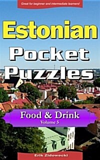 Estonian Pocket Puzzles - Food & Drink - Volume 5: A Collection of Puzzles and Quizzes to Aid Your Language Learning (Paperback)