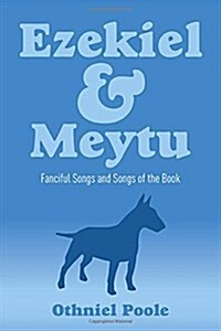 Ezekiel & Meytu: Fanciful Songs and Songs of the Book (Paperback)