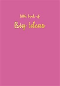 Little Book of Big Ideas, Sketchbook Rose, Sketchbook 200 Pages: Softcover Blank Journal, Diary, Chic and Stylish Notebook, Sketchbook, Personal Diary (Paperback)