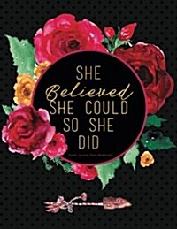Graph Journal (Diary, Notebook) - She Believed She Could So She Did: 8.5 X 11 Inspirational Quote Cover, Floral Watercolor (Paperback)
